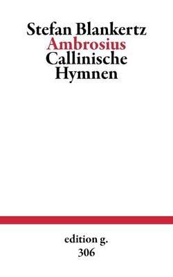 Ambrosius: Callinische Hymnen - Stefan Blankertz - cover