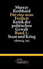 Für eine neue Freiheit 1: Kritik der politischen Gewalt: Staat und Krieg