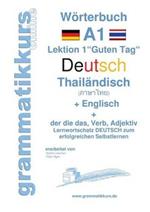 Wörterbuch Deutsch - Thailändisch - Englisch Niveau A1: Lernwortschatz A1 Sprachkurs Deutsch zum erfolgreichen Selbstlernen für TeilnehmerInnen aus Thailand