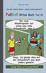 Fußball Witze Buch Teil II: Humor & Spaß aus der Reihe 