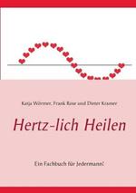 Hertz-lich Heilen: Ein Fachbuch für Jedermann!