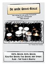 Die große Groove-Schule: Vom Anfang bis zum großen Fortschritt. Übungen für das Schlagzeug.