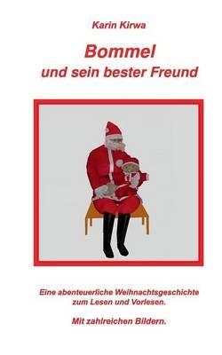 Bommel und sein bester Freund: Eine abenteuerliche Weihnachtsgeschichte zum Lesen und Vorlesen - Karin Kirwa - cover