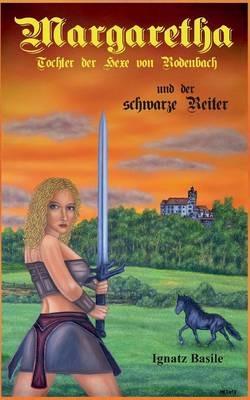 Margaretha: Die Tochter der Hexe von Rodenbach - Ignatz Basile - cover