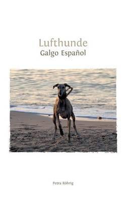 Lufthunde: Galgo Español - Petra Röhrig - cover