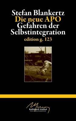 Die neue APO: Gefahren der Selbstintegration - Stefan Blankertz - cover
