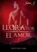 Llora por el amor 3: Hass und Liebe - Jaliah J - cover