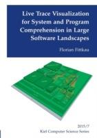 Live Trace Visualization for System and Program Comprehension in Large Software Landscapes - Florian Fittkau - cover