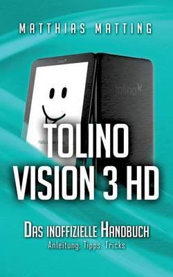 tolino vision 3 HD - das inoffizielle Handbuch: Anleitung, Tipps, Tricks - Matthias Matting - cover