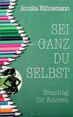 Sei ganz du selbst: Branding für Autoren