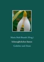 Schneeglöckchen läuten - Gedichte und Zitate: Literarische Zitate, Textauszüge und Gedichte von Hans Christian Andersen über Johann Wolfgang von Goethe bis Theodor Storm mit Farbfotos besonderer Galanthus-Sorten - cover