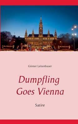 Dumpfling Goes Vienna: Satire - Günter Leitenbauer - cover