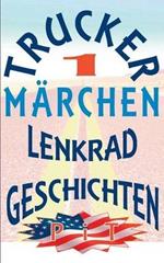 Trucker Märchen: Lenkradgeschichten