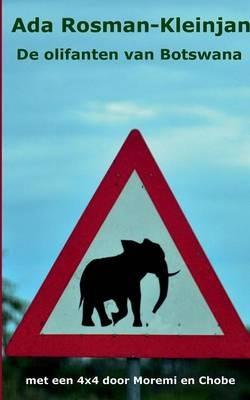 De olifanten van Botswana: met een 4x4 door Moremi en Chobe - cover