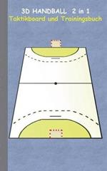 3D Handball 2 in 1 Taktikboard und Trainingsbuch: Taktikbuch für Trainer, Spielstrategie, Training, Gewinnstrategie, 3D Spielfeld, Technik, Übungen, Handballverein, Spielzüge, Trainer, Coach, Coaching Anweisungen, Taktik