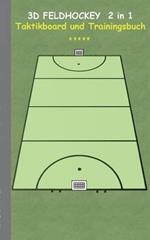 3D Feldhockey 2 in 1 Taktikboard und Trainingsbuch: Taktikbuch für Trainer, Hockey, Spielstrategie, Training, Gewinnstrategie, 3D Feldhockeyfeld, 3D Spielfeld Technik, Übungen, Feldhockeyverein, Spielzüge, Trainer, Coach, Coaching Anweisungen, Taktik