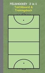 Feldhockey 2 in 1 Taktikboard und Trainingsbuch: Taktikbuch für Trainer, Hockey, Spielstrategie, Training, Gewinnstrategie, Feldhockeyfeld, 2D Spielfeld Technik, Übungen, Feldhockeyverein, Spielzüge, Trainer, Coach, Coaching Anweisungen, Taktik