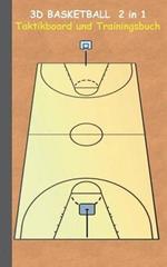 3D Basketball 2 in 1 Taktikboard und Trainingsbuch: Taktikbuch für Trainer, Spielstrategie, Training, Gewinnstrategie, 3D Basketballfeld, Technik, Übungen, Sportverein, Spielzüge, Trainer, Coach, Coaching Anweisungen, Taktik