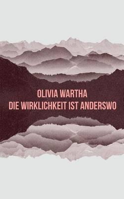 Die Wirklichkeit ist anderswo - Olivia Wartha - cover