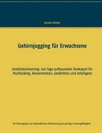 Gehirnjogging für Erwachsene: Gedächtnistraining: 200 Tage aufbauender Denksport für Multitasking, Konzentration, Gedächtnis und Intelligenz