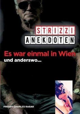 Strizzi-Anekdoten: Es war einmal in Wien und anderswo - Freddy Charles Rabak - cover