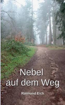 Nebel auf dem Weg - Raimund Eich - cover