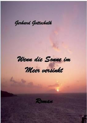 Wenn die Sonne im Meer versinkt: Eine Urlaubsgeschichte aus einer süditalienischen Region - Gerhard Gottschalk - cover
