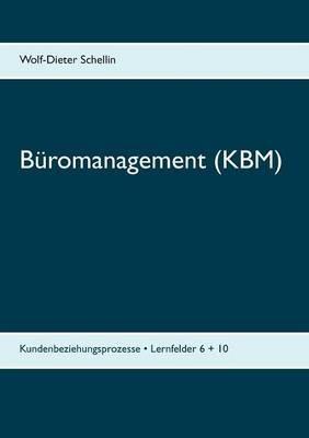 Büromanagement (KBM): Kundenbeziehungsprozesse - Lernfelder 6 + 10 - Wolf-Dieter Schellin - cover