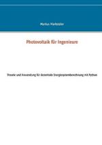 Photovoltaik für Ingenieure: Theorie und Anwendung für dezentrale Energiesystemberechnung mit Python
