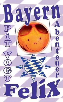 Bayern-Felix: Abenteuer in Honigmond - Pit Vogt - cover