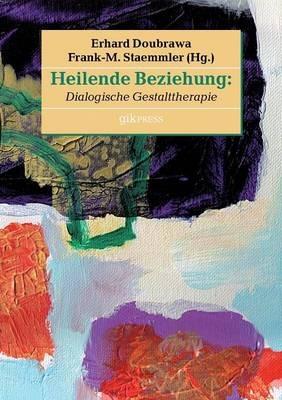 Heilende Beziehung: Dialogische Gestalttherapie - cover
