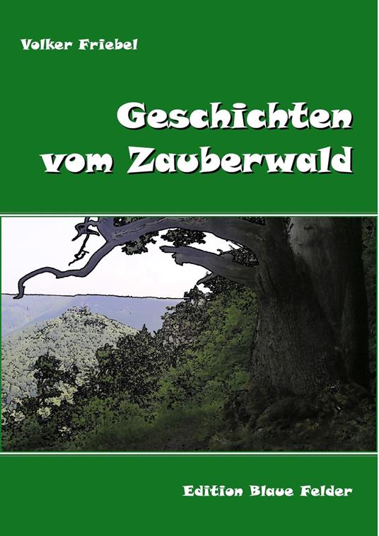 Geschichten vom Zauberwald - Volker Friebel - ebook