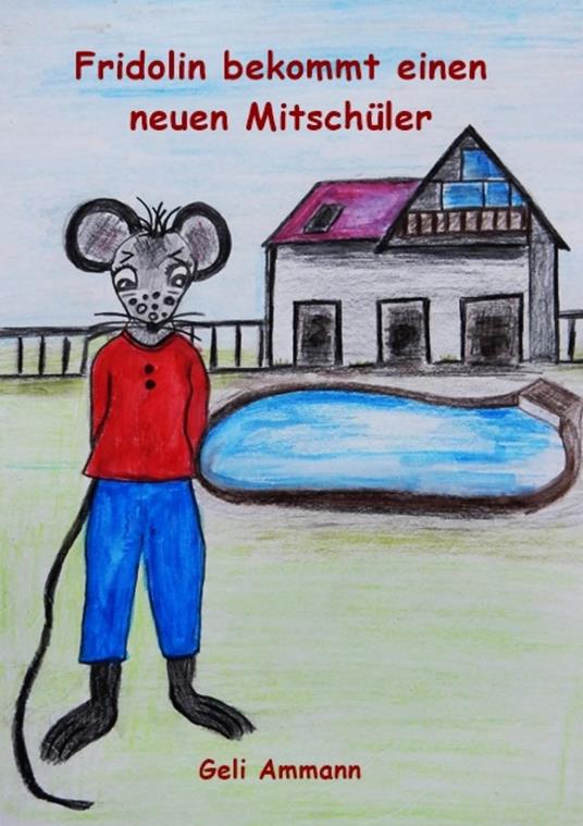 Fridolin bekommt einen neuen Mitschüler - Geli Ammann - ebook