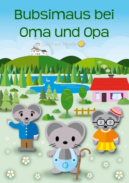 Bubsimaus bei Oma und Opa - Siegfried Freudenfels - ebook