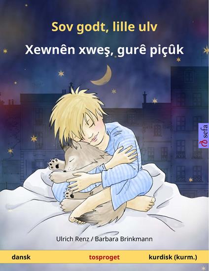 Sov godt, lille ulv – Xewnên xwes, gurê piçûk (dansk – kurmanji kurdisk) - Ulrich Renz,Barbara Brinkmann,Pia Schmidt,Schultz Michael - ebook
