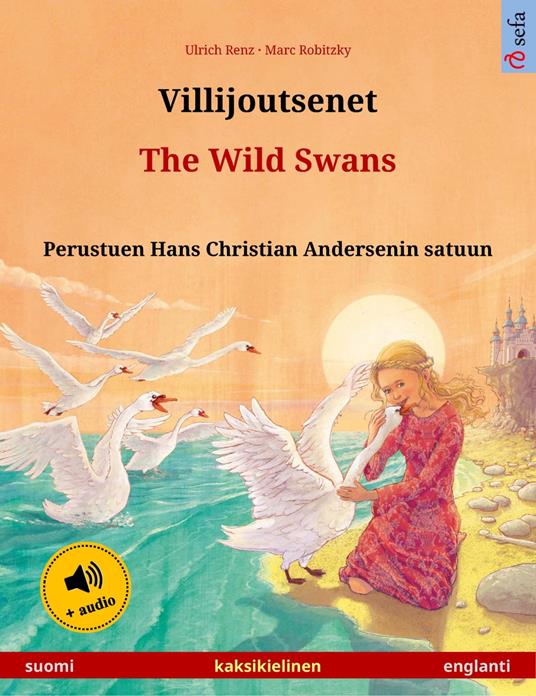 Villijoutsenet – The Wild Swans (suomi – englanti) - Ulrich Renz,Marc Robitzky,Sefa Agnew,Janika Tuulia Konttinen - ebook