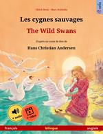 Les cygnes sauvages – The Wild Swans (français – anglais)