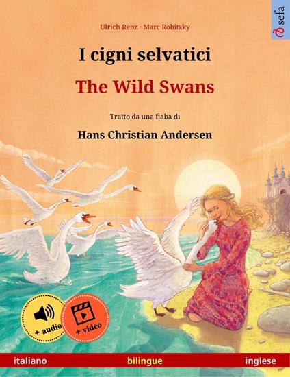 I cigni selvatici – The Wild Swans (italiano – inglese) - Ulrich Renz,Marc Robitzky,Sefa Agnew,Clara Galeati - ebook