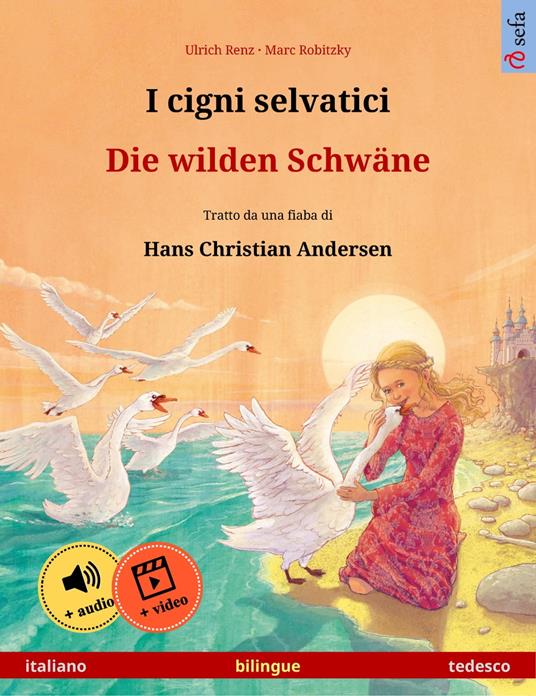 I cigni selvatici – Die wilden Schwäne (italiano – tedesco) - Ulrich Renz,Marc Robitzky,Anouk Bödeker,Clara Galeati - ebook