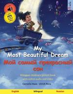 My Most Beautiful Dream - ??? ????? ?????????? ??? (English - Russian): Bilingual children's picture book, with online audio and video