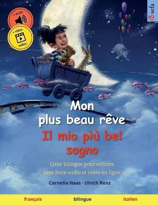Mon plus beau rêve - Il mio più bel sogno (français - italien): Livre bilingue pour enfants avec livre audio et vidéo en ligne - Ulrich Renz - cover