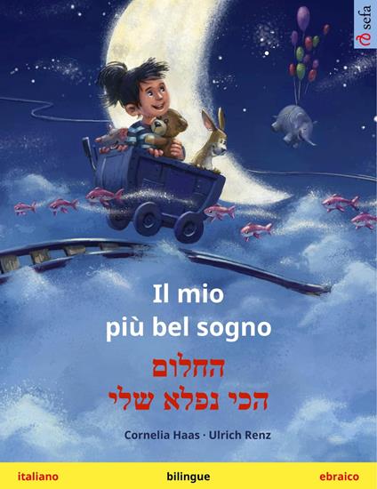 Il mio più bel sogno – ????? ??? ???? ??? (italiano – ebraico) - Cornelia Haas,Ulrich Renz,Marta Gazzanea,Clara Galeati - ebook