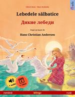 Lebedele salbatice – ????? ?????? (româna – rusa)
