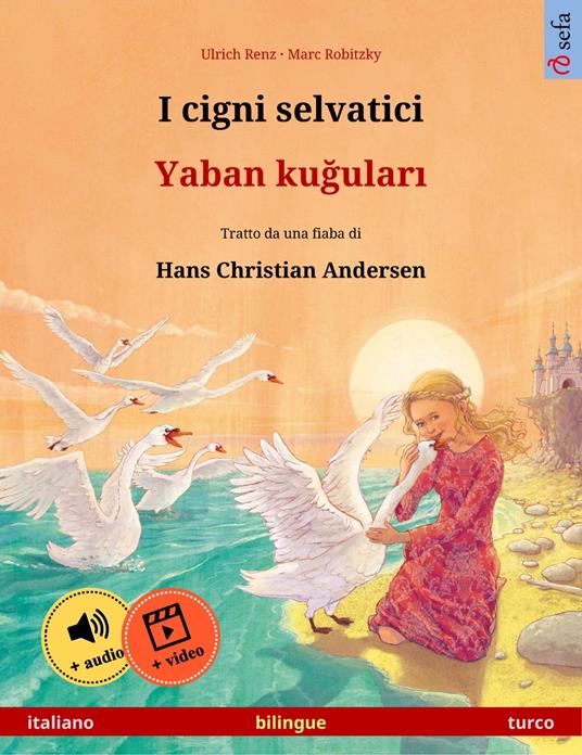 I cigni selvatici – Yaban kugulari (italiano – turco) - Ulrich Renz,Marc Robitzky,Clara Galeati,Ertug Günsür - ebook