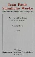 Jean Pauls Samtliche Werke. Historisch-kritische Ausgabe: Zweite Abteilung: Nachlass.Band 8: Gedanken.Teilband 1: Text - Jean Paul - cover