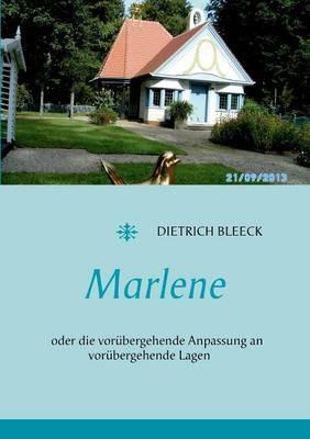 Marlene: oder die vorubergehende Anpassung an vorubergehende Lagen - Dietrich Bleeck - cover