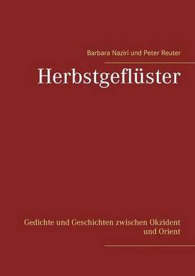 Herbstgefluster: Gedichte und Geschichten zwischen Okzident und Orient - Peter Reuter,Barbara Naziri - cover