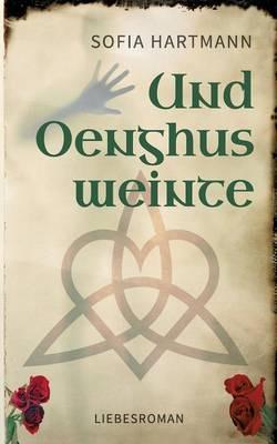 Und Oenghus weinte - Sofia Hartmann - cover