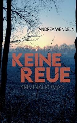 Keine Reue - Andrea Wendeln - cover