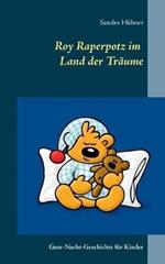 Roy Raperpotz im Land der Traume: Gute-Nacht-Geschichte fur Kinder